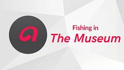 Fishing In The Museum